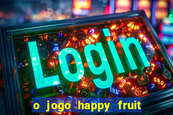 o jogo happy fruit fusion paga mesmo